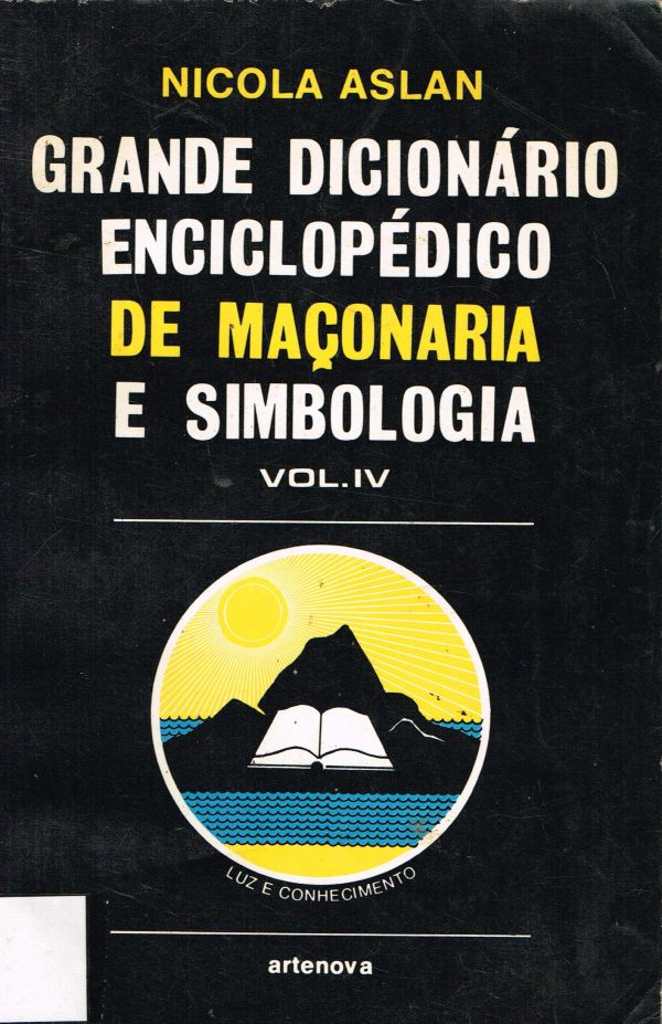 Grande dicionário enciclopédico de maçonaria e simbologia Vol. IV